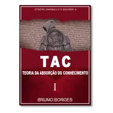Tac: Teoria da Absorção do Conhecimento, de Bruno Borges. Editora ARTE E VIDA, capa mole em português Foto mini 1