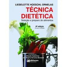 Técnica Dietética Seleção E Preparo De Alimentos: Técnica Dietética Seleção E Preparo De Alimentos, De Ornelas, Lieselotte Hoeschl. Editora Atheneu, Capa Mole, Edição 8 Em Português Foto mini 1