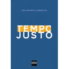 TEMPO JUSTO, de Carrascoza, João Anzanello. Editorial SM EDIÇOES, tapa mole, edición 1ª edição - 2016 en português Foto mini 1