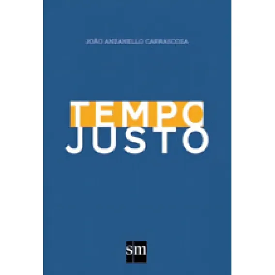 TEMPO JUSTO, de Carrascoza, João Anzanello. Editorial SM EDIÇOES, tapa mole, edición 1ª edição - 2016 en português Foto 1