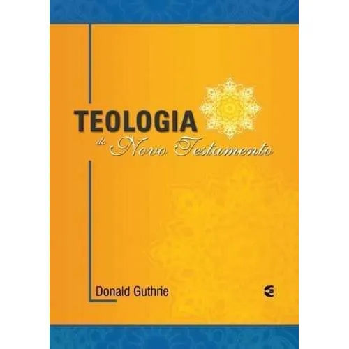 Teologia Do Novo Testamento | Donald Guthrie Foto 1