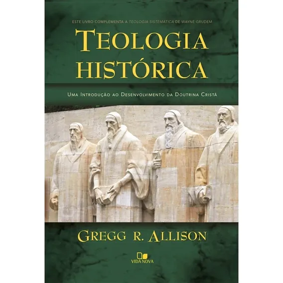TEOLOGIA HISTÓRICA GREGG ALLISON, de Gregg R. Allison. Editora Vida Nova em português, 2017 Foto 1