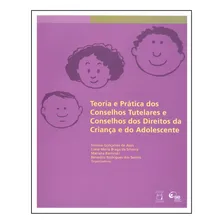 Teoria e prática dos conselhos tutelares e conselhos dos direitos da criança e do adolescente, de (Seleccionado(es) por) Assis, Simone Gonçalves de/ Silveira, Liane Maria Braga da/ Barcinscki, Mariana Foto  mini 1