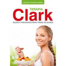 Terapia Clark Saude E Prevencao Para Todas Idades De Ignacio Chamarro Balda Editora Aquaroli Books Em Português Foto  mini 1