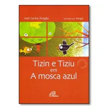 Tizin E Tiziu Em A Mosca Azul, De José Carlos Aragão. Editora Paulinas Em Português Foto  mini 1