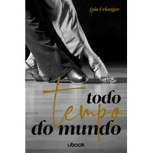 Todo Tempo Do Mundo, De Erlanger, Luis. Editorial Ubook, Tapa Mole, Edición 1 En Português Foto mini 1
