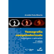 Tomografia Computadorizada Tecnologias E Aplicações: Tomografia Computadorizada Tecnologias E Aplicações, De Mourão, Arnaldo Prata. Editora Difusao, Capa Mole, Edição 2 Em Português Foto mini 1