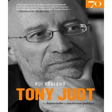 Tony Judt Historiador E Intelectual Público: Tony Judt Historiador E Intelectual Público, De Bebiano, Rui. Editora Edicoes 70 (almedina), Capa Mole, Edição 1 Em Português Foto mini 1