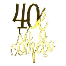 Topo De Bolo 40 E So O Começo Acrilico Foto mini 4
