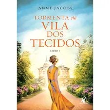 Tormenta Na Vila Dos Tecidos (a Vila Dos Tecidos - Livro 5), De Anne Jacobs. Vila Dos Tecidos, Vol. 5. Editorial Editora Arqueiro, Capa Mole, Edição 1 Em Português, 2025 Foto  mini 1
