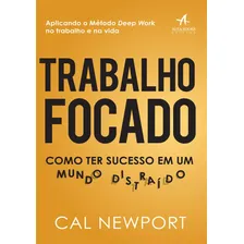 Trabalho focado: como ter sucesso em um mundo distraído - Editora Alta Books Foto  mini 1