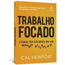 Trabalho focado: como ter sucesso em um mundo distraído - Editora Alta Books Foto mini  2