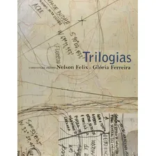 Trilogias: conversas entre Nelson Felix: conversas entre Nelson Felix e Gloria Ferreira 1999-2004, de Nelson Felix. Editora Pinakotheke, capa mole em português Foto mini 1
