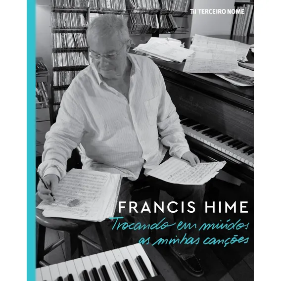 Trocando em miúdos as minhas canções, de Hime, Francis. Editorial Editora Terceiro Nome, capa mole em português, 2017 Foto 1