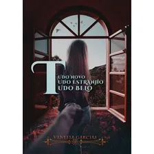 Tudo Novo. Tudo Estranho. Tudo Belo., De Vanessa Garcias. Série Não Aplicável, Vol. 1. Editora Clube De Autores, Capa Mole, Edição 1 Em Português, 2020 Foto  mini 1