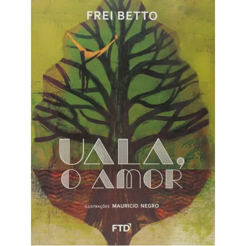 Uala, O Amor, De Betto. Editora Ftd, Capa Mole, Edição 1 Em Português, 2017 Foto 1