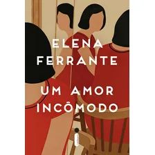 Um Amor Incômodo: Um Amor Incômodo, De Ferrante, Elena. Editora Intrinseca, Capa Mole, Edição 1 Em Português Foto mini 1