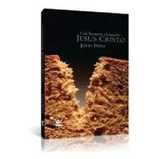 Um Homem Chamado Jesus Cristo - Livro - John Piper Foto mini 1