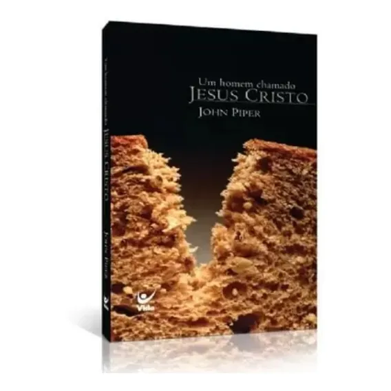 Um Homem Chamado Jesus Cristo - Livro - John Piper Foto 1