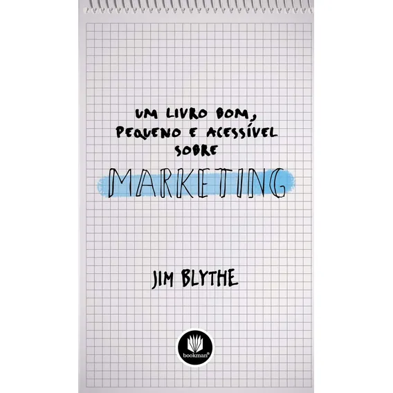 Um Livro Bom, Pequeno e Acessível sobre Marketing, de Blythe, Jim. Editorial Bookman, capa mole em português, 2010 Foto 1
