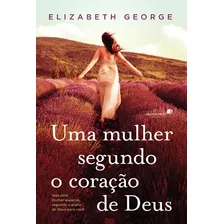 Uma mulher segundo coração de Deus: Seja uma mulher especial, segundo o plano de Deus para você, de George, Elizabeth. Editorial Editora Hagnos Ltda, capa mole em português, 2013 Foto mini 2