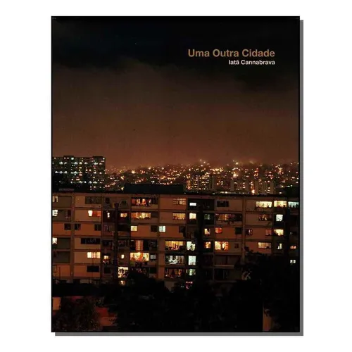 Uma Outra Cidade, De Cannabrava, Iatã. Editora Imprensa Oficial Em Português Foto 1