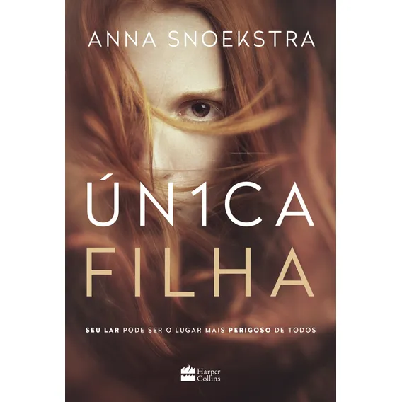 Única filha: Seu lar pode ser o lugar mais perigoso de todos, de Snoekstra, Anna. Editorial HarperCollins, capa mole em português, 2017 Foto 1