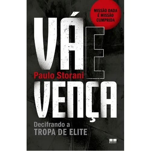 Vá E Vença: Decifrando A Tropa De Elite, De Storani, Paulo. Editora Bestseller, Capa Mole, Edição 1ª Edição - 2018 Em Português Foto 1