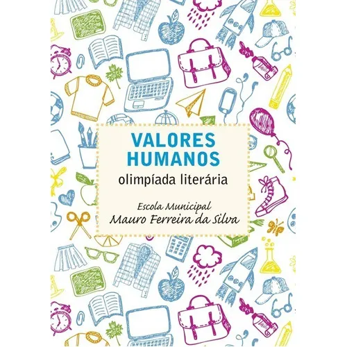 Valores Humanos: Escola Municipal Mauro Ferreira Da Silva, De Mauro Ferreira Da Silva. Série Não Aplicável, Vol. 1. Editora Clube De Autores, Capa Mole, Edição 1 Em Português, 2018 Foto 1