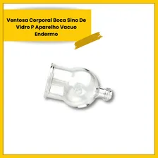 Ventosa Corporal Boca Sino De Vidro P Aparelho Vacuo Endermo Foto mini 3