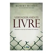 Verdadeiramente Livre, De Robert Morris. Editorial Lan, Capa Mole Em Português, 2020 Foto  mini 1
