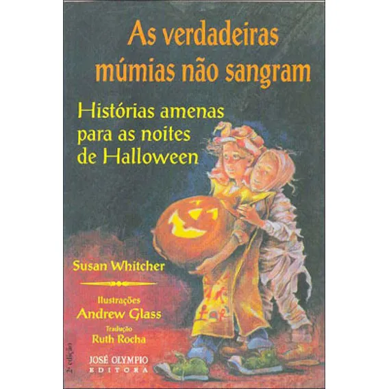 Verdadeiras Mumias Nao Sangram, As: Histórias Amenas Para As Noites De Halloween, De Whitcher, Susan. Editorial Jose Olympio, Capa Mole, Edição 2007-09-18 00:00:00 Em Português Foto 1