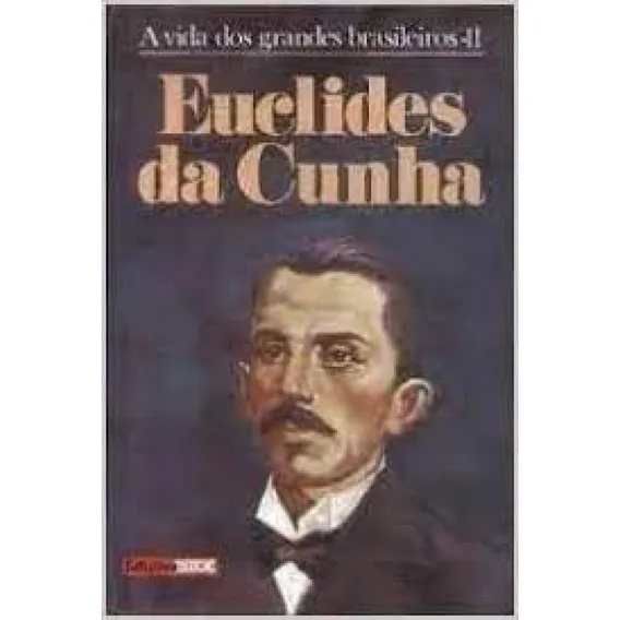 Vida Dos Grandes Brasileiros, A: 11 Euclides Da Cunha, de Euclides da Cunha. Editora DIVERSOS, capa mole em português Foto 1