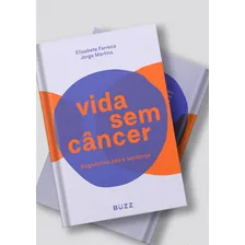 Vida sem câncer: Diagnóstico não é sentença, de Farreca, Elisabete. Editorial BUZZ EDITORA, capa mole em português, 2019 Foto mini  2