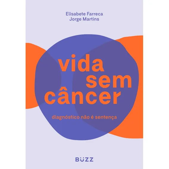 Vida sem câncer: Diagnóstico não é sentença, de Farreca, Elisabete. Editorial BUZZ EDITORA, capa mole em português, 2019 Foto 1