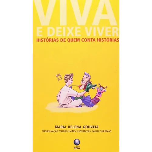 Viva E Deixe Viver - Hist贸rias De Quem Conta Hist贸rias, De Maria Helena Gouveia. Editora Globo Em Portugu锚s Foto 1