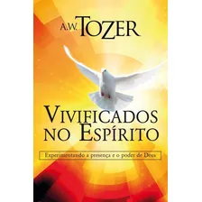 Vivificados No Espírito, De A. W. Tozer. Editora Graça Editorial Em Português Foto  mini 1