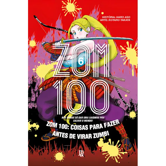 Zom 100 - Coisas Para Fazer Antes De Virar Zumbi Vol. 06: Zom 100: Coisas Para Fazer Antes De Virar Zumbi, De Haro Aso., Vol. 6. Editorial Jbc, Capa Mole, Edição 6 Em Português, 2024 Foto 1